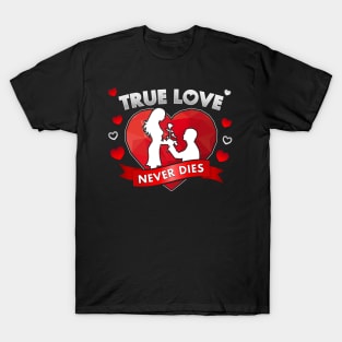 True Love Never Dies T-Shirt